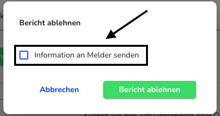 Bericht ablehnen und Information an den Melder senden